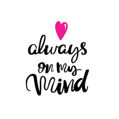 Hand drawn typography lettering phrase always in my mind isolated on the white background fun