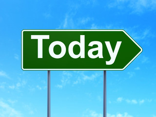 Time concept: Today on road sign background