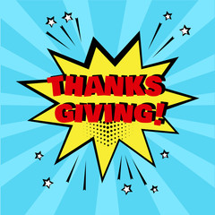 Yellow comic bubble with THANKSGIVING word on blue background. Comic sound effects in pop art style. Sound bubble speech and comic cartoon expression sounds illustration. Vector illustration.