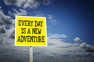 Everyday is a new adventure inspirational quote