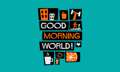 GOOD MORNING WORLD (Vector Illustration in Flat Style Poster Design)