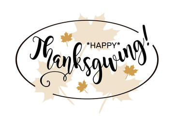 Happy Thanksgiving. Beautiful greeting card calligraphy black frame text word gold maple leaves. Hand drawn invitation print design. Handwritten modern brush lettering white background isolated vector
