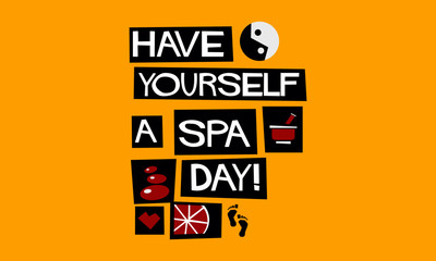 Have Yourself A Spa Day (Flat Style Vector Illustration Quote Poster Design)