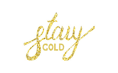 Stay gold moder brush text gold and ink lettering