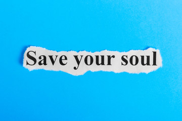 Save your soul text on paper. Word Save your soul on a piece of paper. Concept Image.