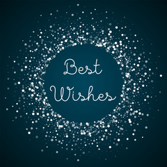 Best Wishes greeting card. Random falling white dots background. Random falling white dots on blue background.fine vector illustration.