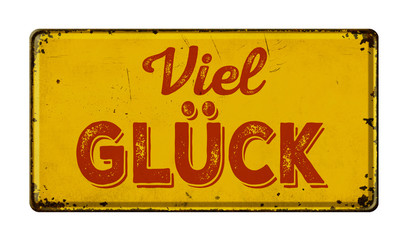 Altes verrostetes Blechschild - Viel Glück