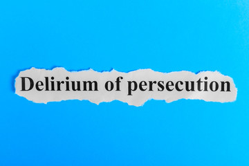 Delirium of persecution text on paper. Word Delirium of persecution on a piece of paper. Concept Image. Delirium of persecution Syndrome