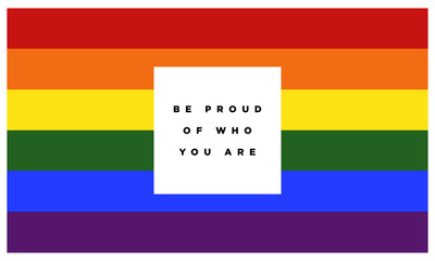 Be Proud of who you are.Gay Event Pride Day Parade (Motivational Quote Vector Poster Design)