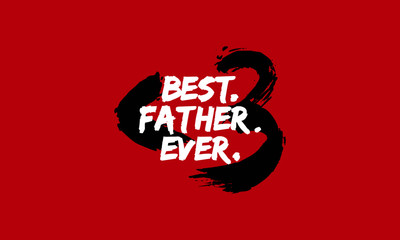 Best. Father. Ever. (Father's Day Heart Vector Design Template)