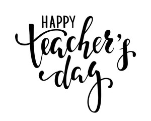 Happy teacher's day. Hand drawn brush pen lettering isolated on white background. design for holiday greeting card and invitation, flyers, posters, banner