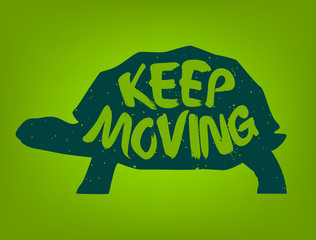 Silhouette of turtle with lettering text Keep Moving. Vector colored label.