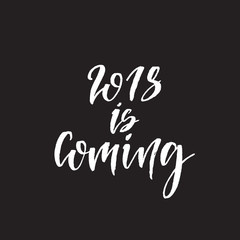 2018 is coming. Hand drawn lettering quote