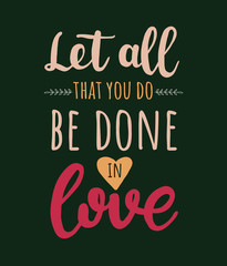 Let all that you do be done in love. Vector colorful motivation Bible quote