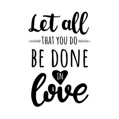 Let all that you do be done in love. Vector motivation Bible quote