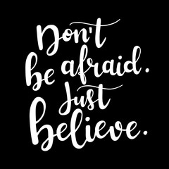 Don't be afraid. Just believe. Vector motivation lettering. Bible quote