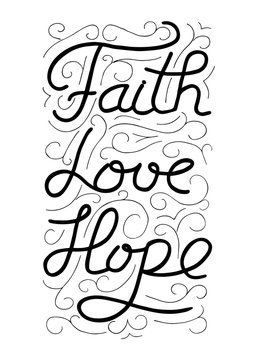 Faith, love, hope. Inspirational and motivational quote. Modern brush calligraphy. Words about God. Vector design.Hand drawing lettering.