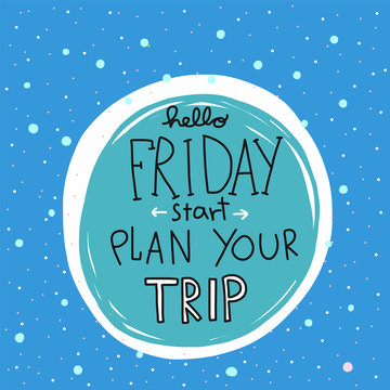 Hello Friday start plan your trip word vector illustration
