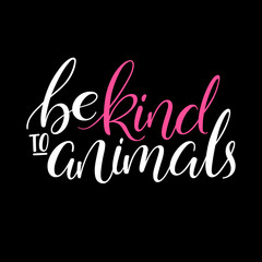 Be kind to animals