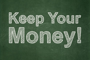 Obraz premium Finance concept: Keep Your Money! on chalkboard background