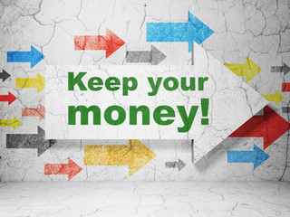 Business concept: arrow with Keep Your Money! on grunge wall background