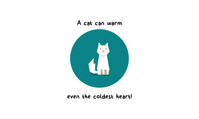 A cat can warm even the coldest heart! (Flat Style Vector Illustration Pet Quote Poster Design)