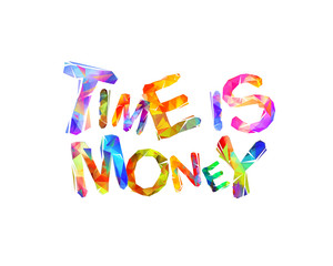 Time is money. Vector triangular letters