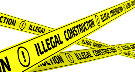 Illegal construction. Yellow warning tapes