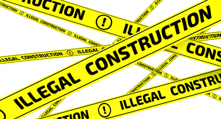 Illegal construction. Yellow warning tapes