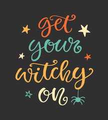 Get Your Witchy On. Halloween Party Poster with Handwritten Ink Lettering and Hand Drawn Doodle