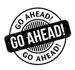 Go Ahead rubber stamp. Grunge design with dust scratches. Effects can be easily removed for a clean, crisp look. Color is easily changed.