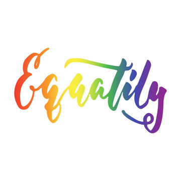 Equality - LGBT slogan in Rainbow color hand drawn lettering quote isolated on the white background. Fun brush ink inscription for photo overlays, greeting card or t-shirt print, poster design.