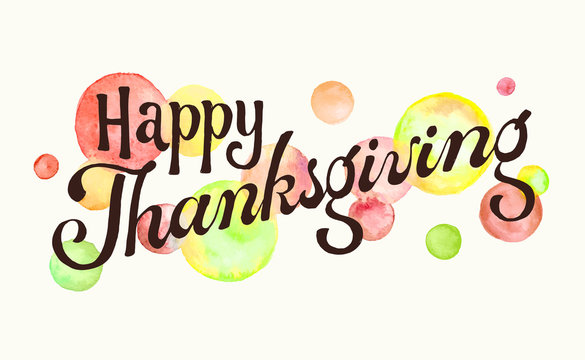 Happy Thanksgiving phrase with watercolor spots isolated on white background. Thanksgiving calligraphy lettering.