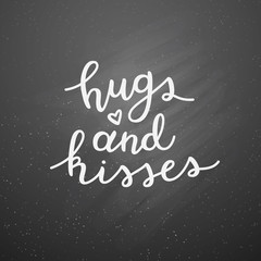 hugs and kisses lettering, vector handwritten text on chalkboard