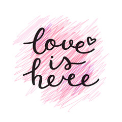 Fototapeta premium love is here lettering, vector handwritten text on hand drawn pencil strokes