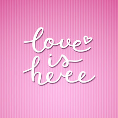 love is here lettering, vector handwritten text on pink striped background