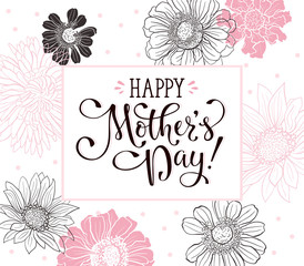 Mother Day greeting card. Happy Mothers day wording with flowers outlines on white background. Floral frame with text for Mother Day.
