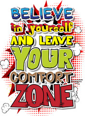 Believe in Yourself and Leave Your Comfort Zone. Vector illustrated comic book style design. Inspirational, motivational quote.