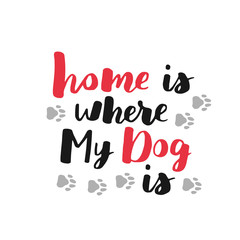 Dog adoption hand written lettering. Brush lettering quotes about the dog. Vector motivational saying black and red ink on white isolated background. Grey paw prints.
