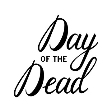 Day of the Dead. Beautiful quote written by hand with a brush. Letters for party design.