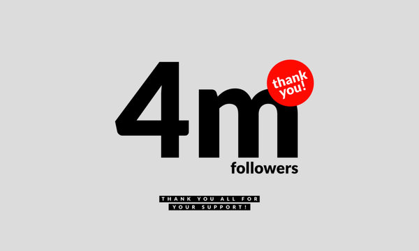 4 Million Followers Thank You All For Your Support (Vector Design Template For Social Networks Thanking a Large Number of Subscribers or Followers)
