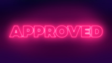 Approved Neon Glowing Text, Illuminated Word Approved on Dark Background