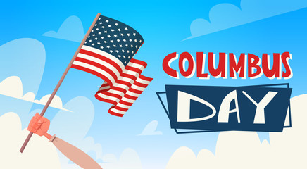 Happy Columbus Day National Usa Holiday Greeting Card With Hand Holding American Flag Flat Vector Illustration