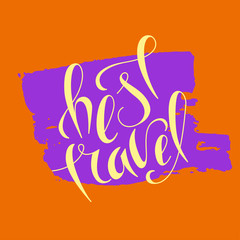Hand lettering best travel on grunge brush background