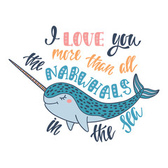 I love you more than all the narwhals in the sea.