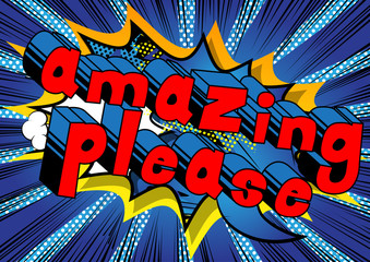 Amazing Please - Comic book style word on abstract background.