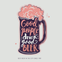 Good people drink good beer. Mug With Foam Creative Lettering Composition On Rough Background