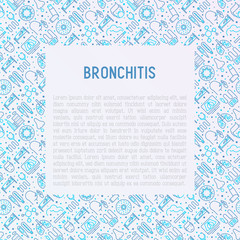 Bronchitis concept with thin line icons of symptoms and treatments: headache, alveolus, inhaler, nebulizer, stethoscope, thermometer,  x-ray, bed rest. Vector illustration for banner, print media.