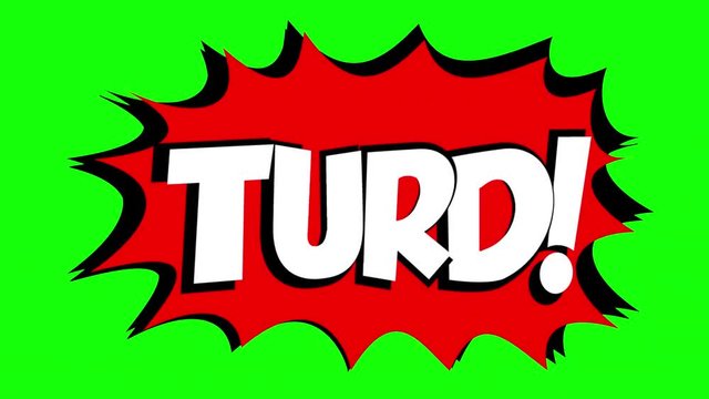 A comic strip speech bubble cartoon animation, with the words Piss Turd. White text, red shape, green background.

