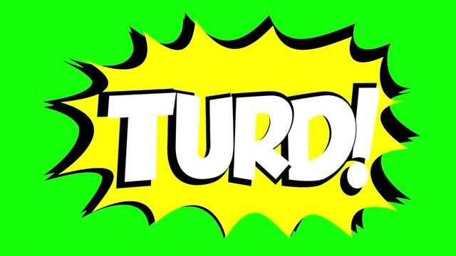 A comic strip speech bubble cartoon animation, with the words Piss Turd. White text, yellow shape, green background.
